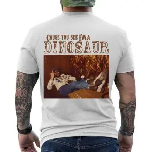 Cause You See I'm a Dinosaur Country Music T-Shirt 12 Cause You See Im a Dinosaur Country Music T Shirt 6 1.jpg