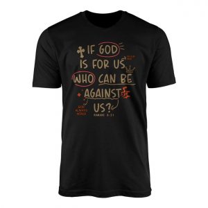 Christian Faith Romans 831 Bible Verse Graphic T Shirt 1 1.jpg