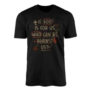 Black crew neck t-shirt featuring handwritten style If God Is For Us Who Can Be Against Us Romans 8:31 text with cross and crown doodles