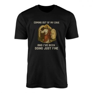 Coming Out of My Cave Easter Resurrection Funny T Shirt 1 1.jpg