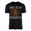 Dont Be an Assquatch Funny Bigfoot T shirt 1 1.jpg