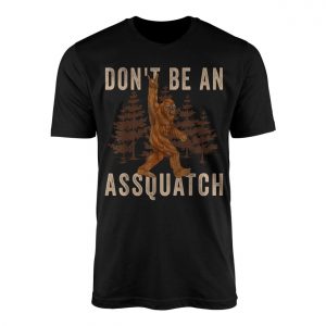 Dont Be an Assquatch Funny Bigfoot T shirt 1 1.jpg