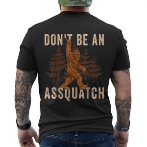 Dont Be an Assquatch Funny Bigfoot T shirt 6 1.jpg