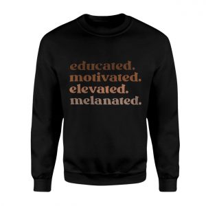 Educated Motivated Elevated Melanated Empowerment T Shirt 3 1.jpg