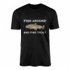 Fish Around and Find Trout Funny Fishing T Shirt 1 1.jpg