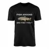Fish Around and Find Trout Funny Fishing T-Shirt 15 Fish Around and Find Trout Funny Fishing T Shirt 1 1.jpg