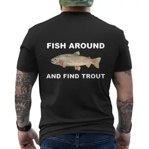 Fish Around and Find Trout Funny Fishing T-Shirt 12 Fish Around and Find Trout Funny Fishing T Shirt 6 1.jpg