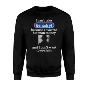 Funny Benadryl Hat Man Meme T-Shirt 9 Funny Benadryl Hat Man Meme T Shirt 3 1.jpg