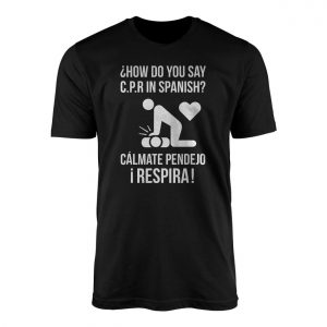 Funny CPR in Spanish Calmate Pendejo Respira Humor T Shirt 1 1.jpg