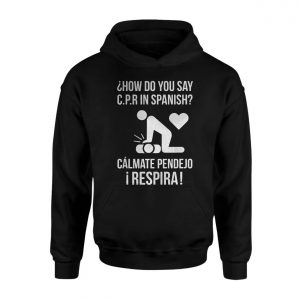 Funny CPR in Spanish Calmate Pendejo Respira Humor T Shirt 2 1.jpg