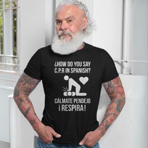 Funny CPR in Spanish Calmate Pendejo Respira Humor T Shirt 7 1.jpg