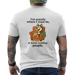 Funny Dog At Home Avoiding People Introvert T shirt 6 1.jpg