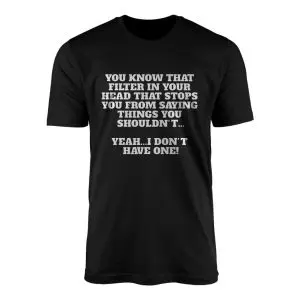 Funny No Filter Sarcastic Quote T shirt 1 1.jpg