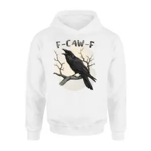Funny Raven F-Caw-F T-Shirt 8 Funny Raven F Caw F T Shirt 2 1.jpg