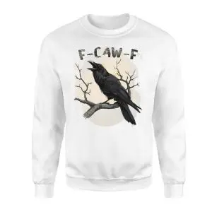 Funny Raven F-Caw-F T-Shirt 9 Funny Raven F Caw F T Shirt 3 1.jpg