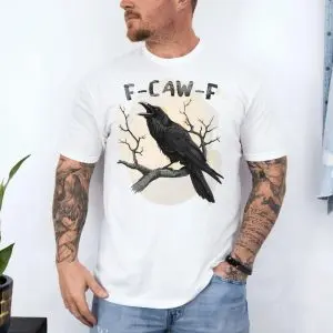 Funny Raven F-Caw-F T-Shirt 10 Funny Raven F Caw F T Shirt 4 1.jpg