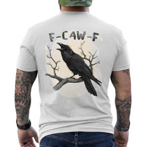 Funny Raven F Caw F T Shirt 6 1.jpg