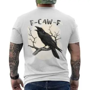Funny Raven F-Caw-F T-Shirt 12 Funny Raven F Caw F T Shirt 6 1.jpg