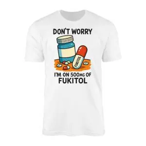 Funny FUKITOL 500mg Prescription Parody T-Shirt