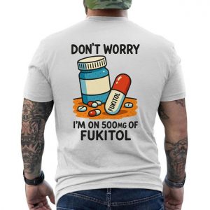 Funny2BFUKITOL2B500mg2BPrescription2BParody2BT Shirt2B6 JjsZT 1.jpg