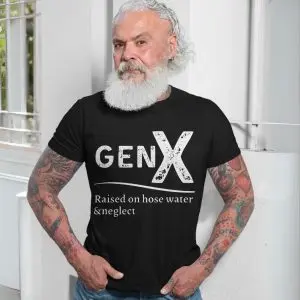 Gen X Raised on Hose Water and Neglect T-shirt 13 Gen X Raised on Hose Water and Neglect T shirt 7 1.jpg