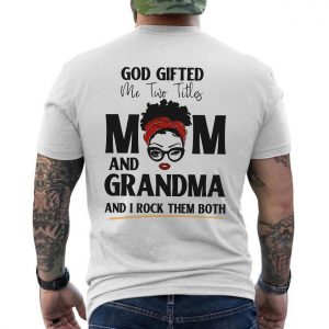 God Gifted Me Two Titles Mom and Teacher T Shirt 6 1.jpg