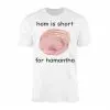 Ham is Short for Hamantha Funny Meme T-Shirt 14 Ham2Bis2BShort2Bfor2BHamantha2BFunny2BMeme2BT Shirt2B1 dc5da 1.jpg
