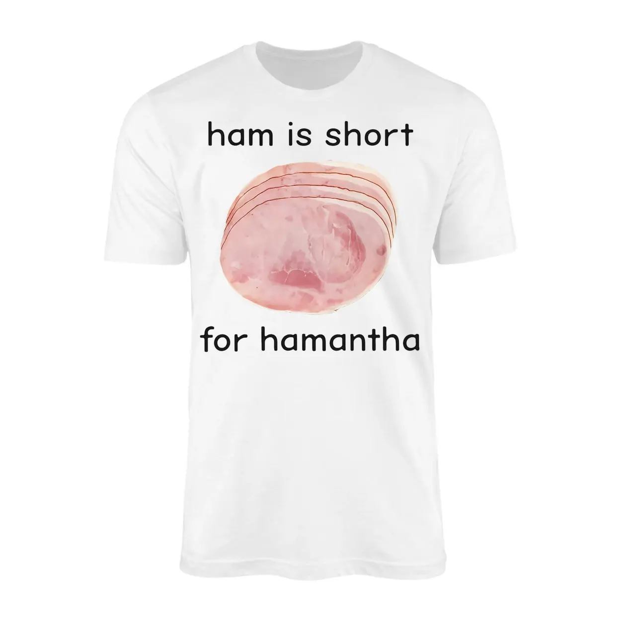 Ham is Short for Hamantha Funny Meme T-Shirt 1 Ham2Bis2BShort2Bfor2BHamantha2BFunny2BMeme2BT Shirt2B1 dc5da 1.jpg