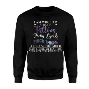I Am Who I Am Tattoos Pretty Eyes Thick Thighs T-Shirt 9 I Am Who I Am Tattoos Pretty Eyes Thick Thighs T Shirt 3 1.jpg