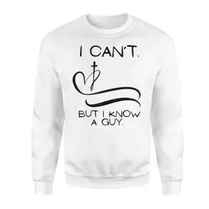 I Can't But I Know a Guy Christian Faith T-Shirt 9 I Cant But I Know a Guy Christian Faith T Shirt 3 1.jpg