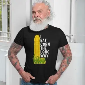 I Eat Corn the Long Way T-Shirt Funny Corn Humor Tee 13 I Eat Corn the Long Way T Shirt Funny Corn Humor Tee 7 1.jpg