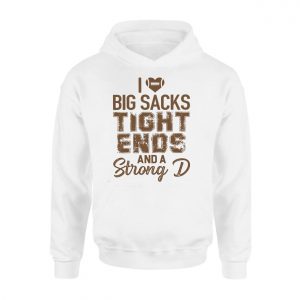 I Love Big Sacks Tight Ends and a Strong D Football T Shirt 2 1.jpg