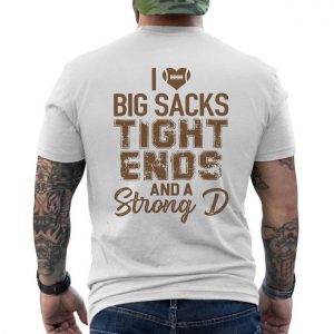 I Love Big Sacks Tight Ends and a Strong D Football T Shirt 6 1.jpg