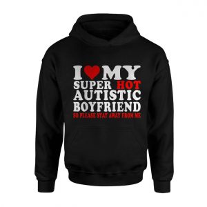 I Love My Super Hot Autistic Boyfriend T shirt 2 1.jpg