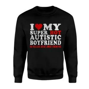 I Love My Super Hot Autistic Boyfriend T-shirt 9 I Love My Super Hot Autistic Boyfriend T shirt 3 1.jpg