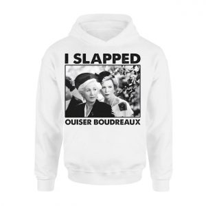 I Slapped Ouiser Boudreaux Steel Magnolias T Shirt 2 1.jpg