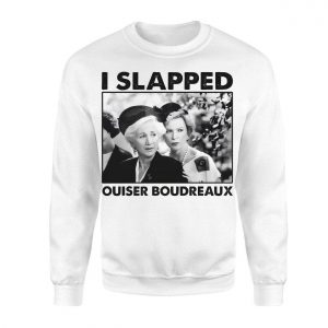 I Slapped Ouiser Boudreaux Steel Magnolias T Shirt 3 1.jpg