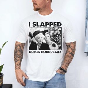 I Slapped Ouiser Boudreaux Steel Magnolias T Shirt 4 1.jpg