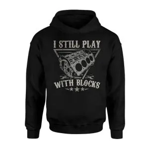 I Still Play With Engine Blocks Mechanic T-Shirt 8 I Still Play With Engine Blocks Mechanic T Shirt 2 1.jpg