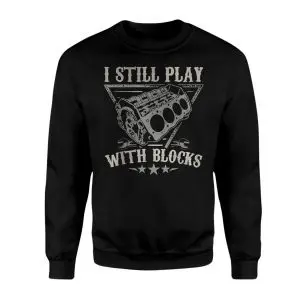 I Still Play With Engine Blocks Mechanic T-Shirt 9 I Still Play With Engine Blocks Mechanic T Shirt 3 1.jpg