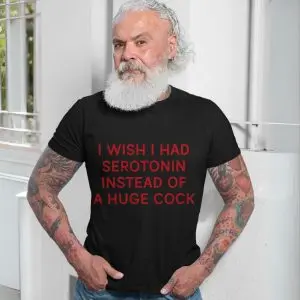 I Wish I Had Serotonin Funny Quote T-Shirt Mental Health Humor 13 I Wish I Had Serotonin Funny Quote T Shirt Mental Health Humor 7 1.jpg