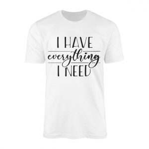 I2BHave2BEverything2BI2BNeed2BInspirational2BQuote2BT Shirt2B1 sJw7d 1.jpg