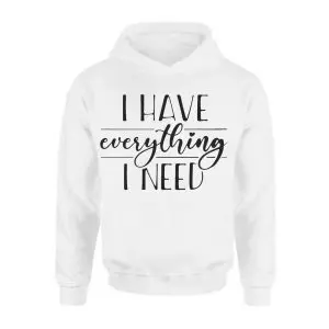 I Have Everything I Need Inspirational Quote T-Shirt 8 I2BHave2BEverything2BI2BNeed2BInspirational2BQuote2BT Shirt2B2 Kgbak 1.jpg