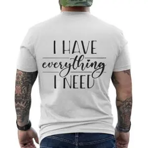 I Have Everything I Need Inspirational Quote T-Shirt 12 I2BHave2BEverything2BI2BNeed2BInspirational2BQuote2BT Shirt2B6 6ow1v 1.jpg