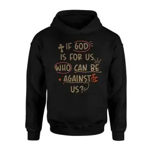 If God Is for Us Who Can Be Against Us Romans 8 31 T-Shirt 8 If God Is for Us Who Can Be Against Us Romans 8 31 T Shirt 2 1.jpg