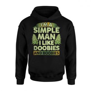 Im A Simple Man I Like Doobies And Boobies T Shirt Funny Weed Tee 2 1.jpg