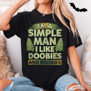 Im A Simple Man I Like Doobies And Boobies T Shirt Funny Weed Tee 5 1.jpg