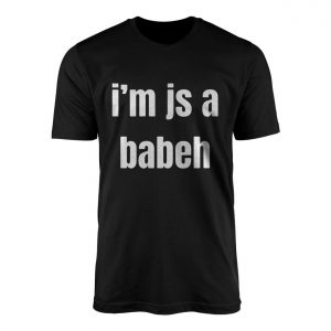Im Js a BabeH Funny Text T Shirt 1 1.jpg
