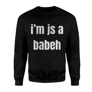 Im Js a BabeH Funny Text T Shirt 3 1.jpg