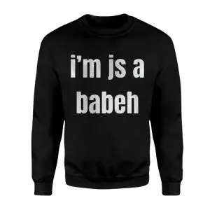 I’m Js a BabeH Funny Text T-Shirt 9 Im Js a BabeH Funny Text T Shirt 3 1.jpg